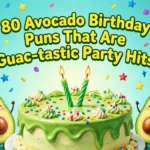 avocado birthday puns