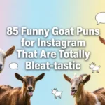 85 Funny Goat Puns for Instagram That Are Totally Bleat-tastic funny goat puns for instagram