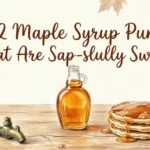 maple syrup puns