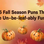 85 Fall Season Puns That Are Un-be-leaf-ably Funny fall season puns
