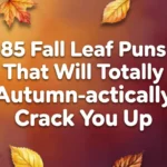 85 Fall Leaf Puns That Will Totally Autumn-atically Crack You Up fall leaf puns