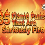 85 Flame Puns That Are Seriously Fire flame puns